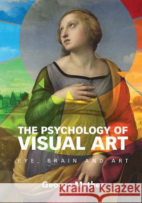 The Psychology of Visual Art: Eye, Brain and Art Mather, George 9781107005983 Cambridge University Press - książka