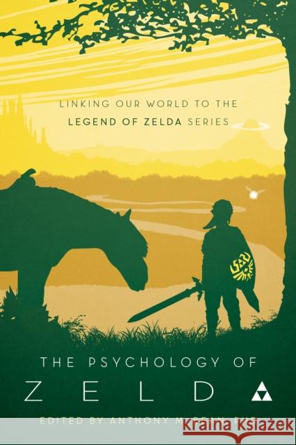 The Psychology of Zelda: Linking Our World to the Legend of Zelda Series Bean, Anthony 9781946885340 Benbella Books - książka