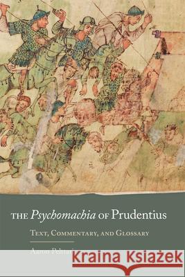 The Psychomachia of Prudentius, 58: Text, Commentary, and Glossary Pelttari, Aaron 9780806164021 University of Oklahoma Press - książka