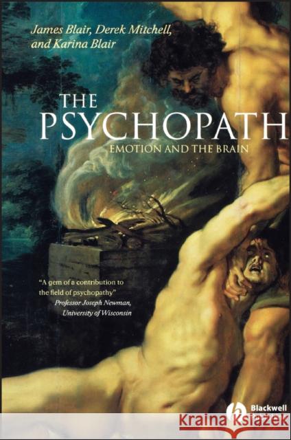 The Psychopath: Emotion and the Brain Blair, James 9780631233367 Blackwell Publishers - książka