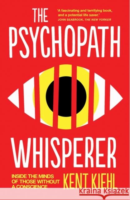 The Psychopath Whisperer: Inside the Minds of Those Without a Conscience Kent Kiehl 9781780746890 Oneworld Publications - książka