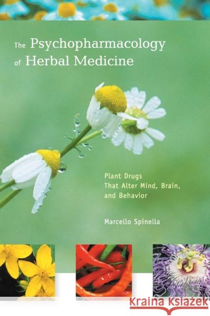 The Psychopharmacology of Herbal Medicine: Plant Drugs That Alter Mind, Brain, and Behavior Spinella, Marcello 9780262692656 MIT Press - książka