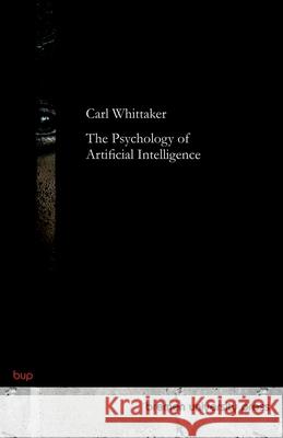 The Psychoses of Artificial Intelligence Carl Whittaker 9783691733297 Bremen University Press - książka