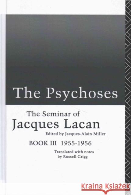 The Psychoses: The Seminar of Jacques Lacan Jacques Lacan Jacques-Alain Miller 9781138146136 Routledge - książka