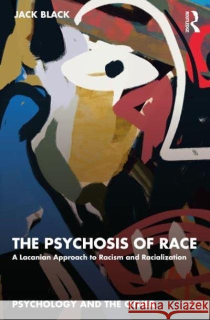 The Psychosis of Race Jack (Sheffield Hallam University, UK) Black 9781032534275 Taylor & Francis Ltd - książka