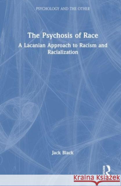 The Psychosis of Race Jack (Sheffield Hallam University, UK) Black 9781032538976 Taylor & Francis Ltd - książka
