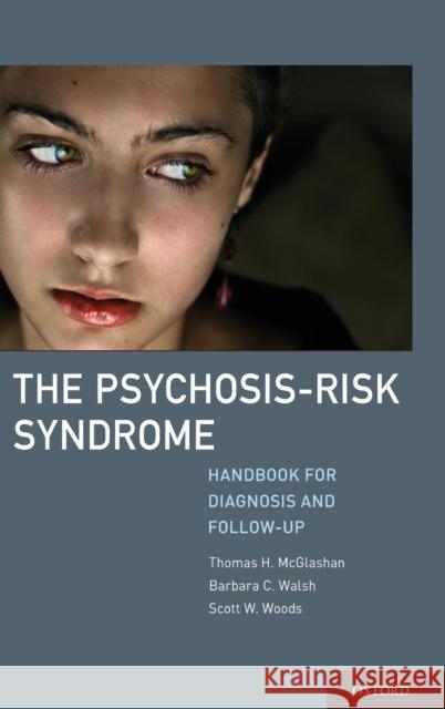 The Psychosis-Risk Syndrome McGlashan, Thomas 9780199733316 Oxford University Press, USA - książka