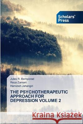 The Psychotherapeutic Approach for Depression Volume 2 Jules R. Bemporad Reza Zamani Hamideh Jahangiri 9786138940814 Scholars' Press - książka