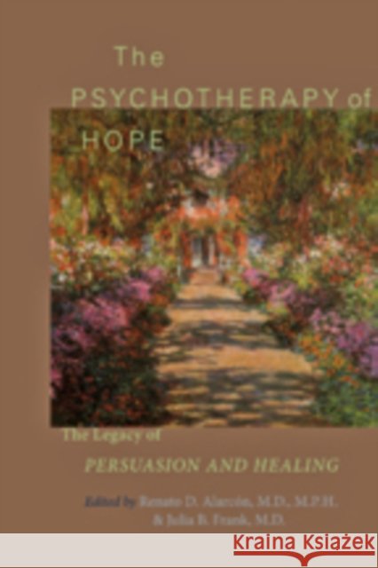 The Psychotherapy of Hope: The Legacy of Persuasion and Healing Alarcón, Renato D. 9781421403045  - książka