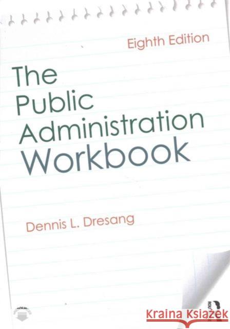 The Public Administration Workbook Dennis L. (University of Wisconsin, Madison, USA) Dresang 9781138682085 Taylor & Francis Ltd - książka
