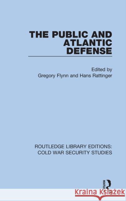 The Public and Atlantic Defense Gregory Flynn Hans Rattinger 9780367568993 Routledge - książka