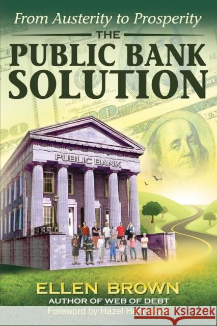 The Public Bank Solution: From Austerity to Prosperity Brown, Ellen Hodgson 9780983330868 Third Millennium Press - książka