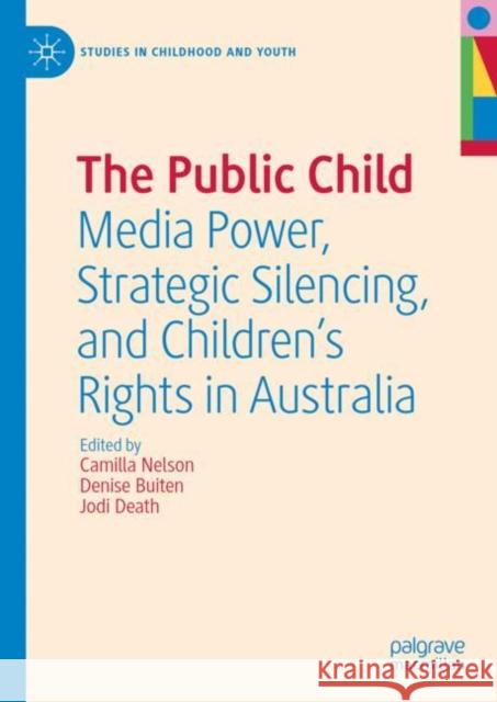 The Public Child: Media Power, Strategic Silencing, and Children's Rights in Australia Camilla Nelson Denise Buiten Jodi Death 9783031972669 Palgrave MacMillan - książka