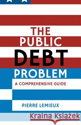 The Public Debt Problem: A Comprehensive Guide LeMieux, P. 9781137298065  - książka