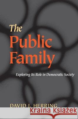 The Public Family: Exploring Its Role in Democratic Societies David J. Herring 9780822958277 University of Pittsburgh Press - książka