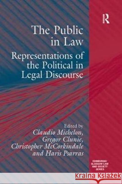 The Public in Law: Representations of the Political in Legal Discourse Gregor Clunie Haris Psarras Claudio Michelon (Federal University of  9781138273962 Routledge - książka