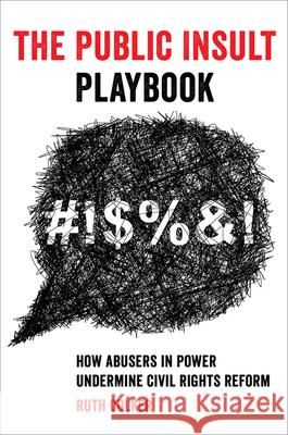 The Public Insult Playbook: How Abusers in Power Undermine Civil Rights Reform Ruth Colker 9780520343818 University of California Press - książka