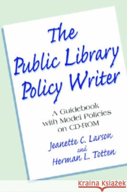 the public library policy writer: a guidebook with model policies on cd-rom  Larson, Jeanette C. 9781555706036 Neal-Schuman Publishers - książka