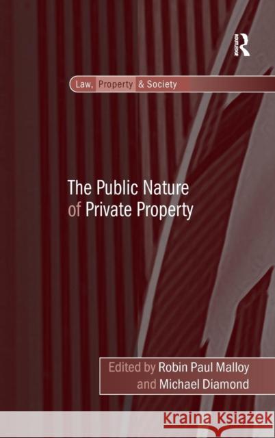 The Public Nature of Private Property Robin Paul Malloy Michael Diamond  9780754679516 Ashgate Publishing Limited - książka