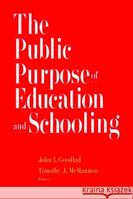 The Public Purpose of Education and Schooling John I. Goodlad Timothy J. McMannon Lesley Iura 9780787909345 Jossey-Bass - książka