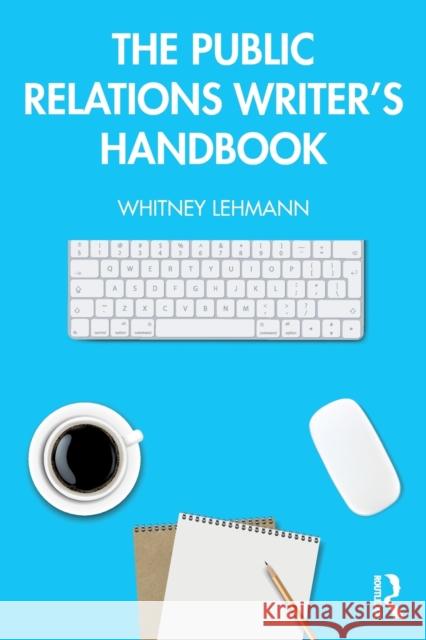 The Public Relations Writer's Handbook Whitney (Nova Southeastern University, USA) Lehmann 9780815365280 Routledge - książka