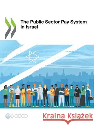 The Public Sector Pay System in Israel Oecd 9789264788596 Org. for Economic Cooperation & Development - książka