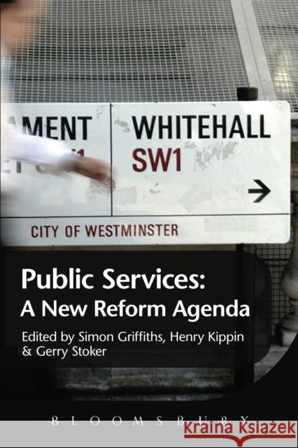 The Public Services: A New Reform Agenda Henry Kippin Gerry Stoker Kippin 9781474218054 Bloomsbury Academic - książka