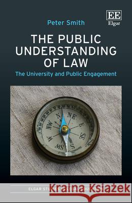 The Public Understanding of Law: The University and Public Engagement Pete Smith 9781035342372 Edward Elgar Publishing Ltd - książka