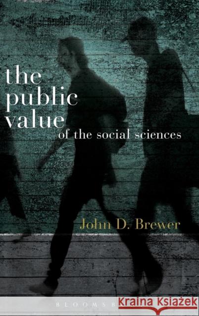 The Public Value of the Social Sciences: An Interpretive Essay Brewer, John D. 9781780935225 Bloomsbury Academic - książka