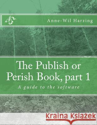 The Publish or Perish Book, part 1: A guide to the software Harzing, Anne-Wil 9780980848533 Tarma Software Research - książka