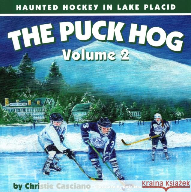 The Puck Hog: Haunted Hockey in Lake Placid Christie Casciano Rose Mary Casciano Moziak 9781595310408 North Country Books - książka