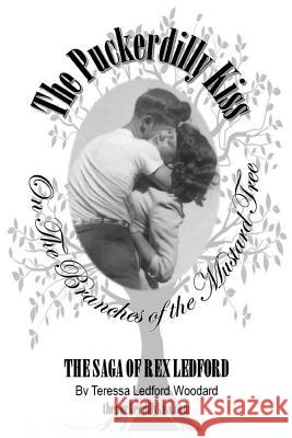 The Puckerdilly Kiss: On the Branches of the Mustard Tree Teressa Ledford Woodard 9781976507236 Createspace Independent Publishing Platform - książka