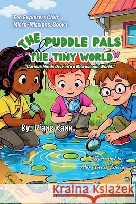 The Puddle Pals and the Tiny World Diane Kann Mary Grace Victoria 9781968245153 Bolt and Charlie Books - książka