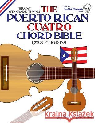 The Puerto Rican Cuatro Chord Bible: BEADG Standard Tuning 1,728 Chords Richards, Tobe a. 9781906207366 Cabot Books - książka