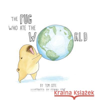 The Pug Who Ate The World Cote, Tom 9780692673713 By Renae Christine - książka