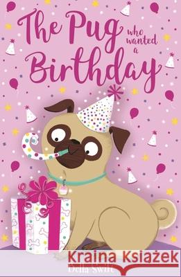 The Pug who wanted a Birthday Bella Swift 9781408373224 Hachette Children's Group - książka