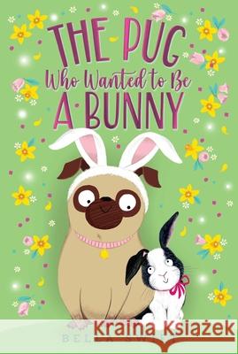 The Pug Who Wanted to Be a Bunny Bella Swift 9781534486843 Aladdin Paperbacks - książka