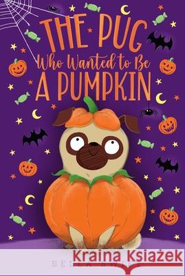 The Pug Who Wanted to Be a Pumpkin Bella Swift 9781534486904 Aladdin Paperbacks - książka