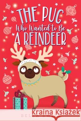 The Pug Who Wanted to Be a Reindeer Bella Swift 9781534486812 Aladdin Paperbacks - książka