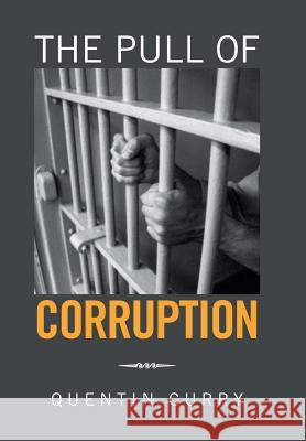 The Pull of Corruption Quentin Curry 9781524564599 Xlibris - książka