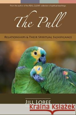 The Pull: Relationships & their Spiritual Significance Loree, Jill 9781523766857 Createspace Independent Publishing Platform - książka