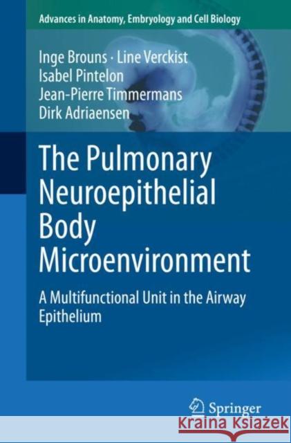 The Pulmonary Neuroepithelial Body Microenvironment: A Multifunctional Unit in the Airway Epithelium Inge Brouns Line Verckist Isabel Pintelon 9783030658168 Springer - książka