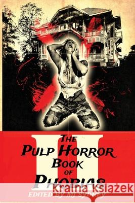 The Pulp Horror Book of Phobias, Vol II Mj Sydney 9781645629795 Lvp Publications - książka