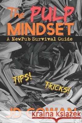 The Pulp Mindset: A NewPub Survival Guide L. Jagi Lamplighter J. D. Cowan 9781775154365 John-David Cowan - książka