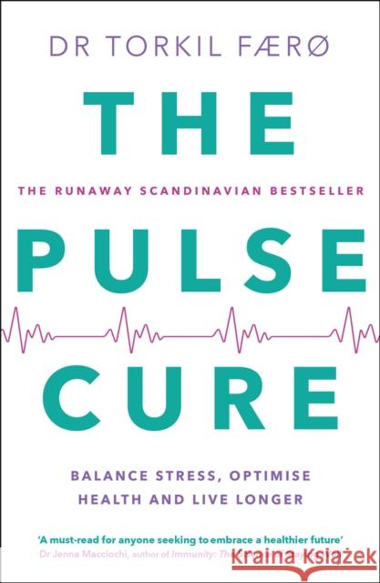 The Pulse Cure: Balance stress, optimise health and live longer Dr Torkil FÃ¦rÃ¸ 9781529437331 Quercus Publishing - książka