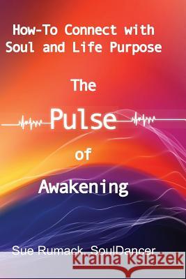 The Pulse of Awakening: How-to Connect with Soul and Life Purpose Nierenberg, Julie Saeger 9781493613243 Createspace - książka