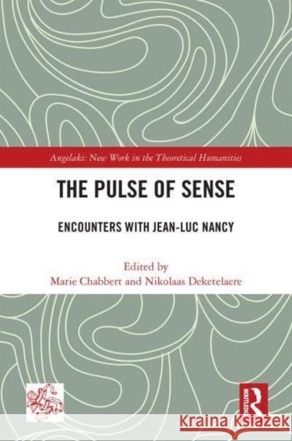 The Pulse of Sense: Encounters with Jean-Luc Nancy Chabbert, Marie 9781032198811 Taylor & Francis Ltd - książka