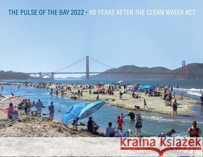The Pulse of the Bay 2022: 50 Years After the Clean Water Act Jay Davis Melissa Foley 9781950313112 San Francisco Estuary Institute - książka