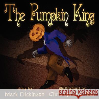 The Pumpkin King Mark Dickinson 9780615163727 Mark Dickinson - książka