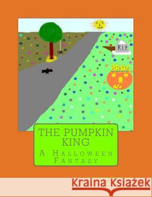 The Pumpkin King: A Halloween Fantasy Cheyene Montana Lopez Cheyene Montana Lopez 9781480118072 Createspace - książka